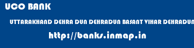 UCO BANK  UTTARAKHAND DEHRA DUN DEHRADUN BASANT VIHAR DEHRADUN  banks information 